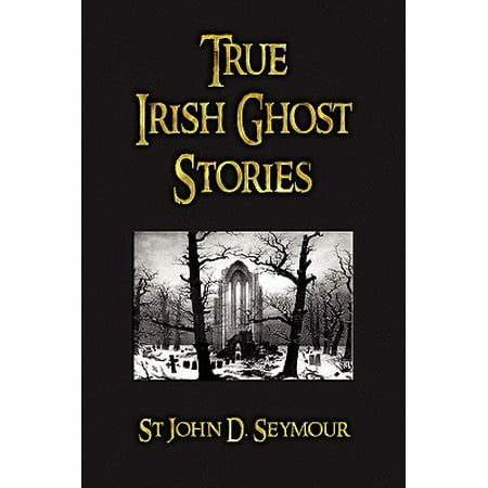 True Irish Ghost Stories (Best Ghost Story Novels)