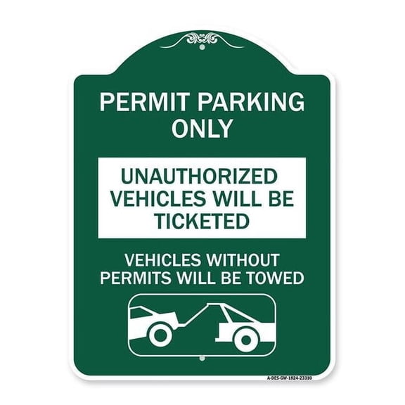 SignMission Designer Sign - Permit Parking Only Unauthorized Vehicles Will Be Ticketed Vehicles Without Permits Will Be Towed (With Graphic) | Green & White 18" X 24" Aluminum