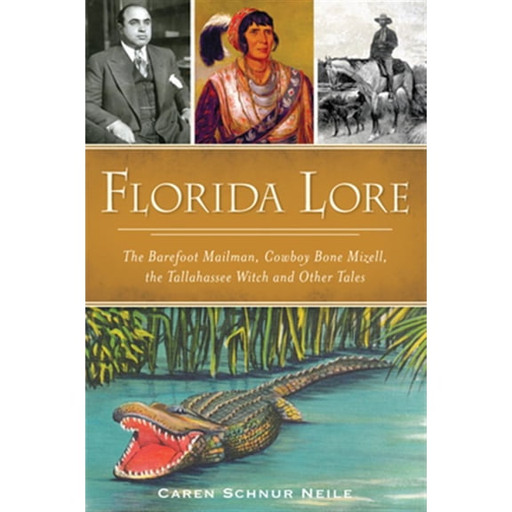 Pre-Owned Florida Lore: The Barefoot Mailman, Cowboy Bone Mizell, the Tallahassee Witch and Other Tales (Paperback) 1467137820 9781467137829