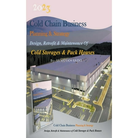 Business Strategy Books: Cold chain Business Planning and Strategy: Design, Retrofit And Maintenance Of Cold Storages And Pack Houses (Paperback)