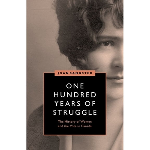 Pre-Owned Women’s Suffrage and the Struggle for Democracy: One Hundred Years of Struggle : The History of Women and the Vote in Canada (Paperback)