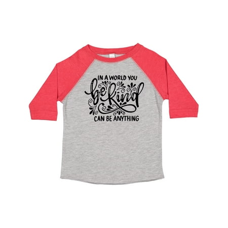 

Inktastic Inspirational Quote In a World You Can be Anything be Kind Boys or Girls Toddler T-Shirt