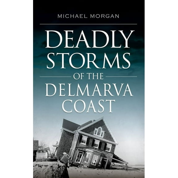 Deadly Storms of the Delmarva Coast (Hardcover)
