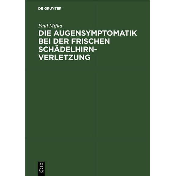 Die Augensymptomatik bei der frischen SchÃ¤delhirnverletzung, (Hardcover)