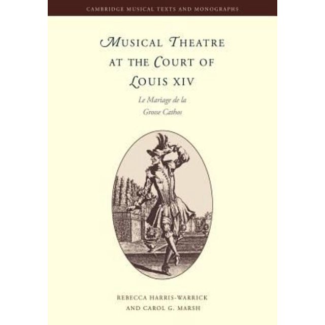 Musical Theatre at the Court of Louis XIV: Le Mariage de la Grosse Cathos