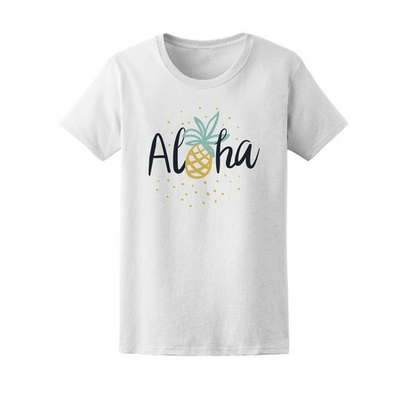 Aloha Quote Tropical Pineapple T-Shirt Women -Image by Shutterstock, Female Small