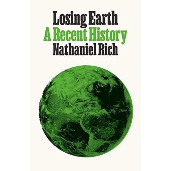 Pre-Owned Losing Earth: A Recent History (Hardcover) 0374191336 9780374191337