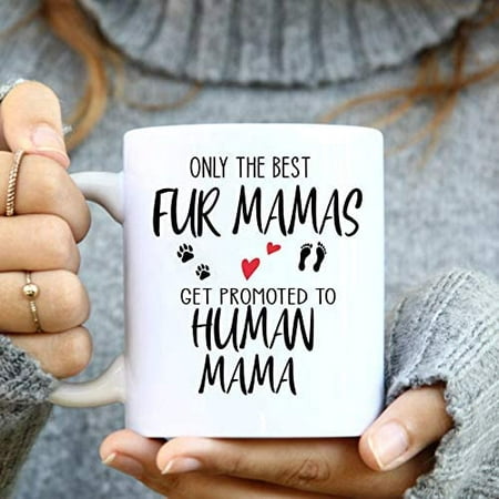 

Funny Coffee Mug Only The Best Fur Mamas Get Promoted To Human Mama Mug For First Time Mom Pregnancy Announce Mug Ceramic Novelty Tea Cup white 11 Oz