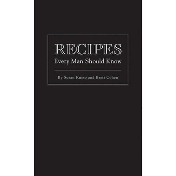 Pre-Owned Recipes Every Man Should Know (Hardcover 9781594744747) by Susan Russo, Brett Cohen