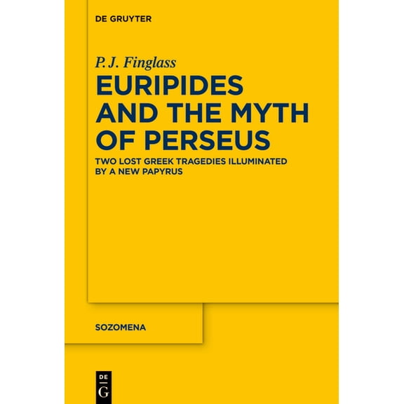 Sozomena Euripides and the Myth of Perseus: Two Lost Greek Tragedies Illuminated by a New Papyrus, Book 21, (Hardcover)