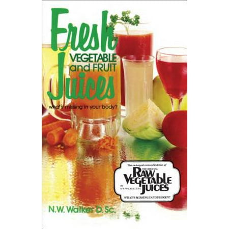 Fresh Vegetable and Fruit Juices : What's Missing in Your (Best Diet Fruits And Vegetables)