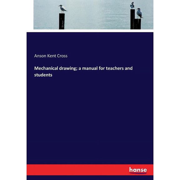 Mechanical drawing; a manual for teachers and students, (Paperback)