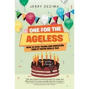 One for the Ageless: How to Stay Young and Immature Even If You're Really Old (Paperback)