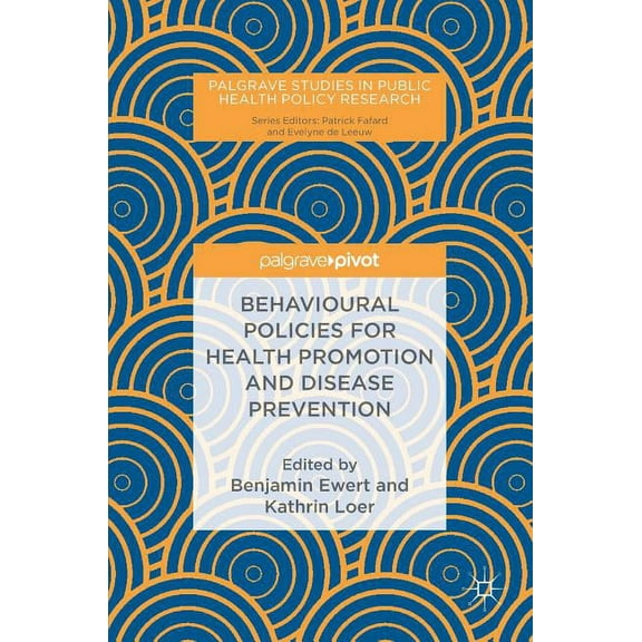 Palgrave Studies in Public Health Policy Behavioural Policies for Health Promotion and Disease Prevention, (Hardcover)