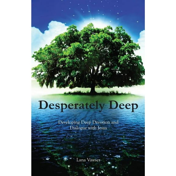 Desperately Deep: Developing Deep Devotion and Dialogue with Jesus, (Paperback)