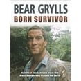 thumbnail image 1 of Pre-Owned Born Survivor: Survival Techniques from the Most Dangerous Places on Earth (Hardcover) 1905026285 9781905026289, 1 of 1