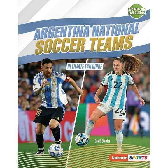 World Cup Fan Guides (Lerner (Tm) Sports Argentina National Soccer Teams: Ultimate Fan Guide, (Hardcover)
