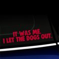thumbnail image 1 of It was me. I let the dogs out. - Funny Vinyl Decal - Choose Color - [RED], 1 of 1