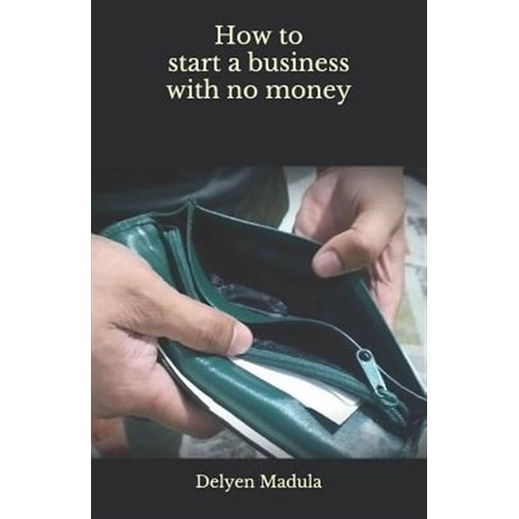 How to Start a Business with No Money (Paperback)