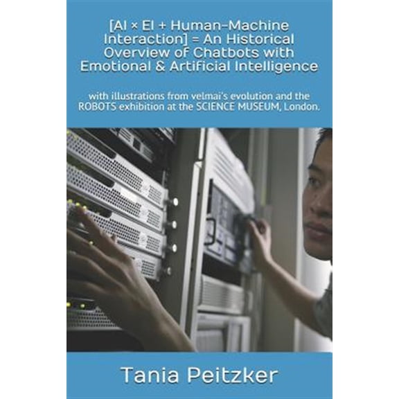 Pre-Owned White Papers on Conversational Ai, Conversational Commerce & Cognitive Interfaces: [AI  EI ] Human-Machine Interaction] = An Historical Overview of Chatbots with Emotional & Artificial Intelligence: