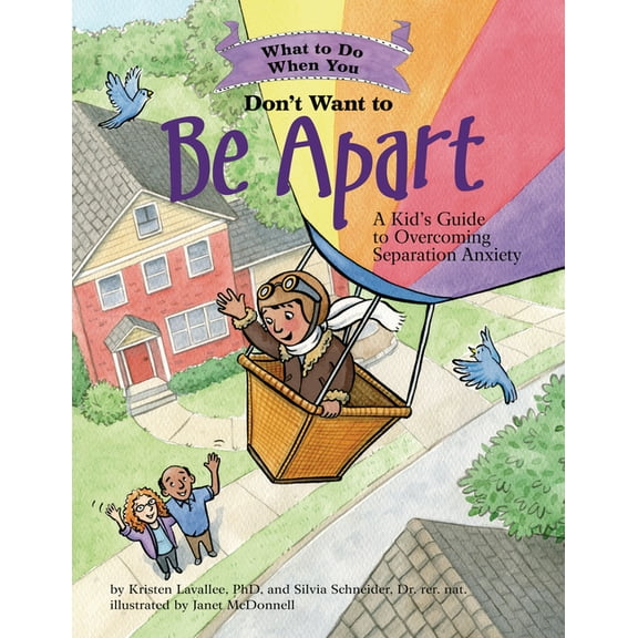 What-To-Do Guides for Kids What to Do When You Don't Want to Be Apart: A Kid's Guide to Overcoming Separation Anxiety, (Paperback)