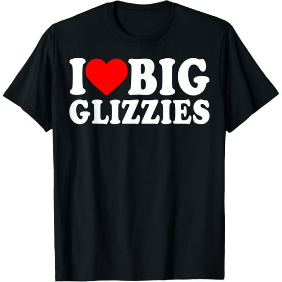 I Love Big Glizzies I Heart Hot Dog Lover Glizzy Gobbler T-Shirt