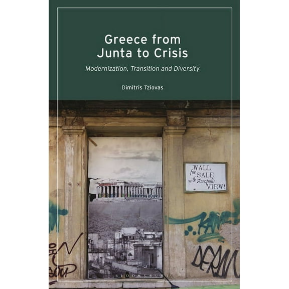 Greece from Junta to Crisis: Modernization, Transition and Diversity, (Paperback)