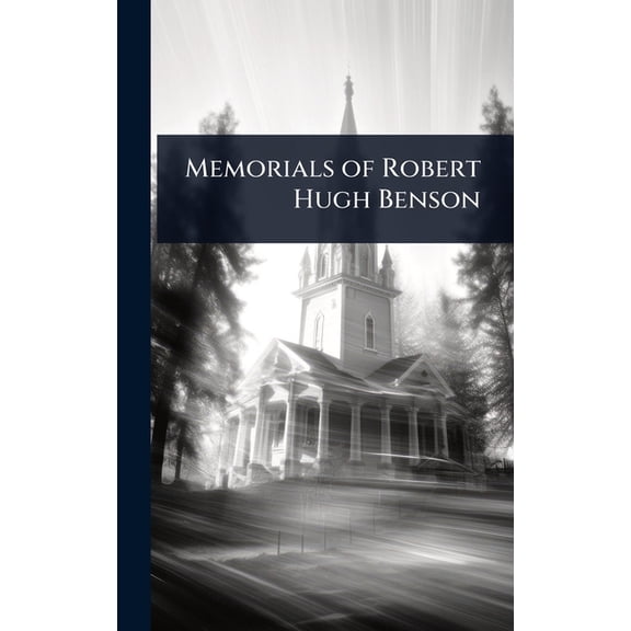 Memorials of Robert Hugh Benson, (Hardcover)