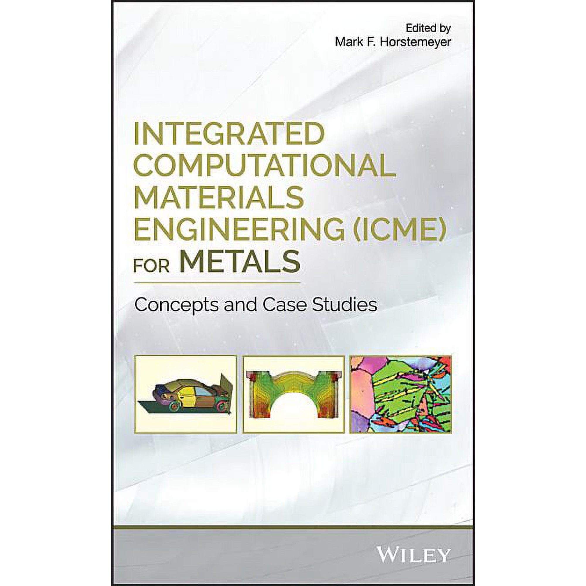 Integrated Computational Materials Engineering (Icme) for Metals: Concepts and Case Studies (Hardcover)