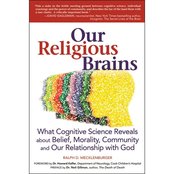 Our Religious Brains: What Cognitive Science Reveals about Belief, Morality, Community and Our Relationship with God (Paperback)