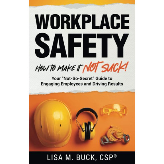 Pre-Owned Workplace Safety: How to Make It Not Suck!: Your "Not-So-Secret" Guide to Engaging Employees and Driving Results