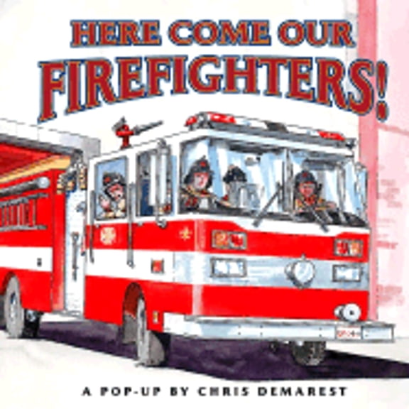 Here Come Our Firefighters! : A Pop-Up Book