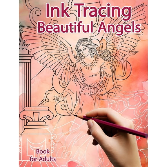 Ink Tracing Books Ink Tracing Book for Adults: Beautiful Angels: Reverse Coloring and Activity book, (Paperback)