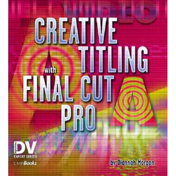 Pre-Owned Creative Titling with Final Cut Pro (Paperback) 1578202256 9781578202256