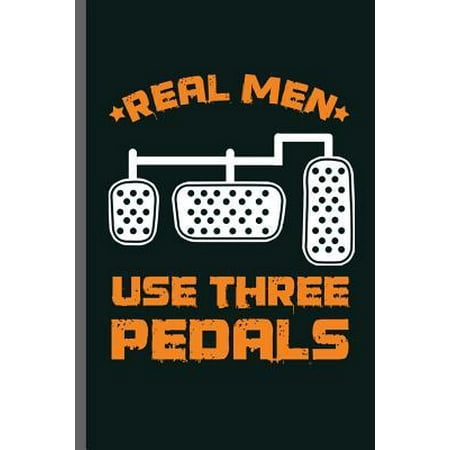Real Sports Cars Real men use three Pedals: Car Racing Motorsport Road Racing Racer Style Driving Drivers Travel Dirt Vehicle Lovers Gifts notebooks gift (6x9) Paperback ()