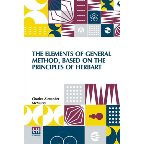The Elements Of General Method, Based On The Principles Of Herbart, (Paperback)