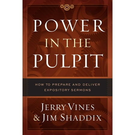 Power in the Pulpit : How to Prepare and Deliver Expository Sermons