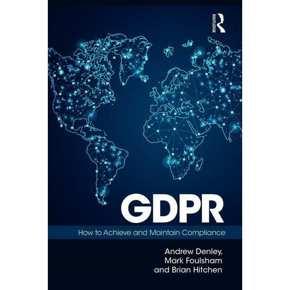 Gdpr: How To Achieve and Maintain Compliance, (Hardcover)