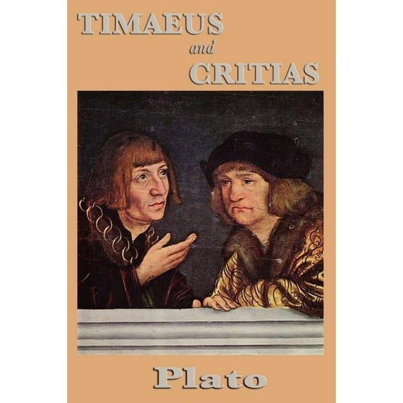Timaeus and Critias: Plato's Dialogues on the Cosmos and Atlantis, (Paperback)