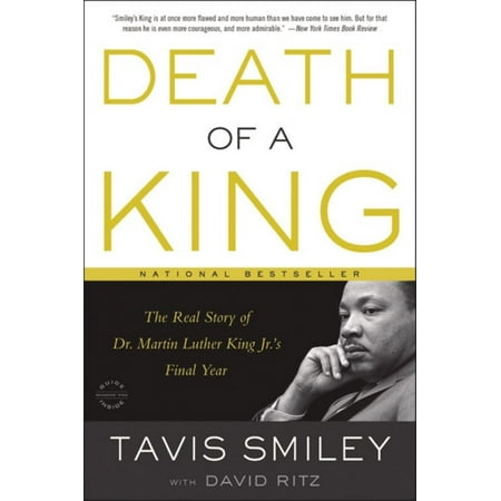Death of a King : The Real Story of Dr. Martin Luther King Jr.'s Final Year