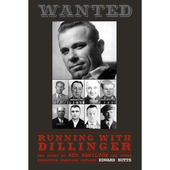 Running with Dillinger: The Story of Red Hamilton and Other Forgotten Canadian Outlaws (Paperback)