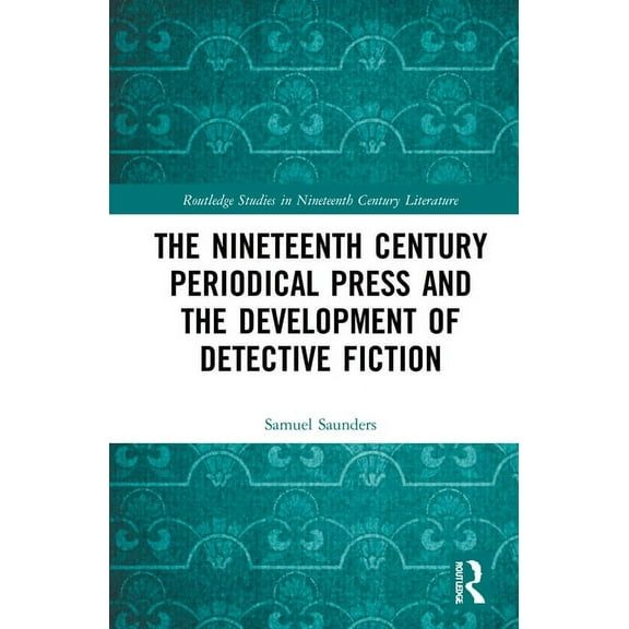 Routledge Studies in Nineteenth Century The Nineteenth Century Periodical Press and the Development of Detective Fiction, (Hardcover)