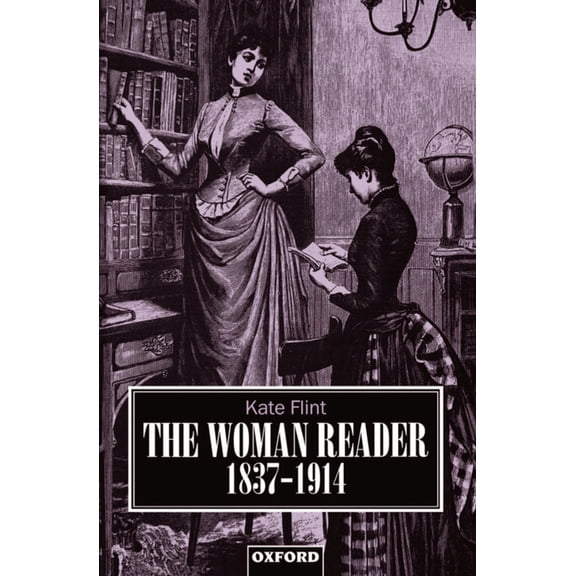 Clarendon Paperbacks The Woman Reader, 1837-1914, (Paperback)
