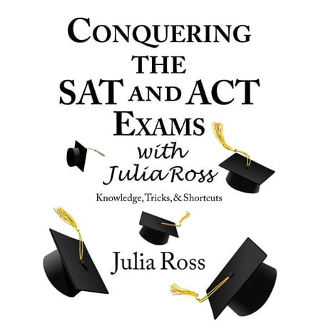 Conquering the SAT and ACT Exams with Julia Ross (Paperback) by Julia Ross, Rachel Knitzer