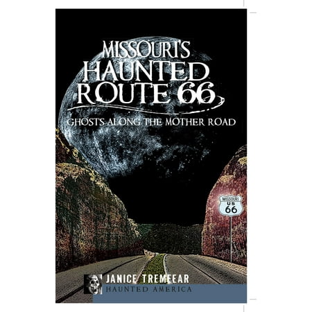 Missouri's Haunted Route 66 : Ghosts Along the Mother