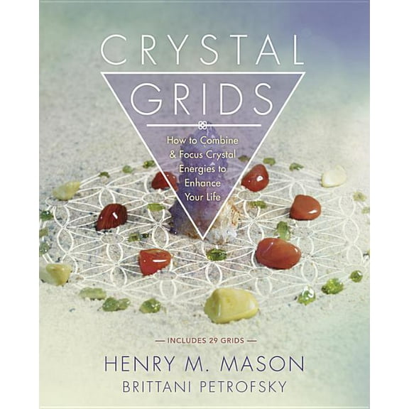 Crystal Grids: How to Combine & Focus Crystal Energies to Enhance Your Life, (Paperback)