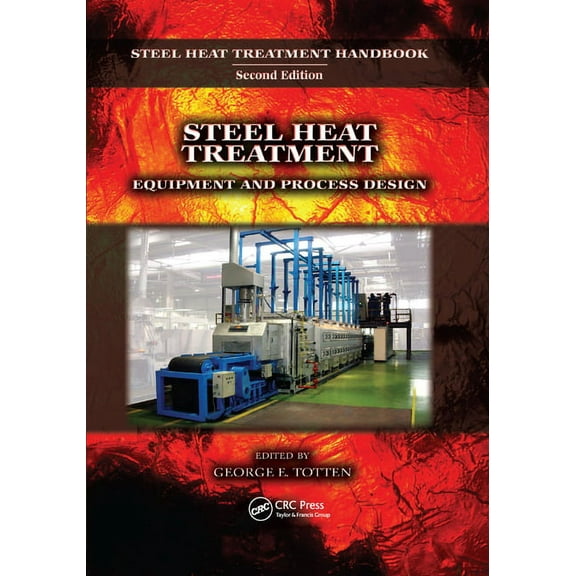 Steel Heat Treatment: Equipment and Process Design, (Paperback)