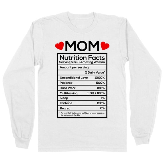 Mom Nutrition Facts Long Sleeve Shirt Unisex Large White