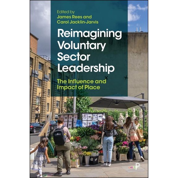 Reimagining Voluntary Sector Leadership: The Influence and Impact of Place, (Hardcover)