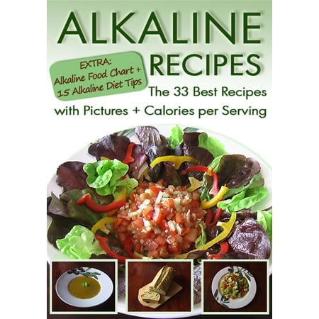 Alkaline Recipes: The 33 Best Recipes with Pictures & Calories - (The Best Alkaline Diet)